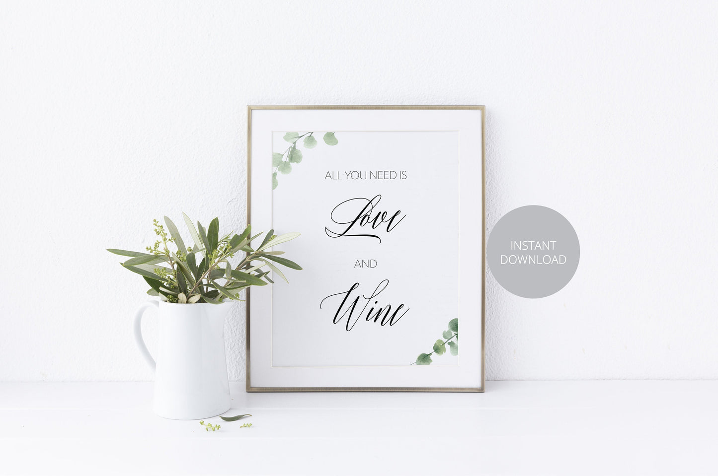 All You Need is Love and Wine Sign, Reception Decor, Wedding Sign,Greenery Wedding, Wedding Printable, Wine Bar, Instant Download SIGNS | PHOTO BOOTH SAVVY PAPER CO